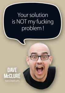 dave mcclure your solution fucking problem
